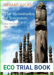 The Vicissitudes of Totemism: One Hundred Years After Totem and Taboo