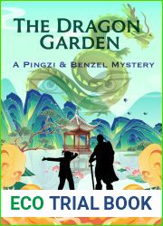 The Dragon Garden: A Pingzi and Benzel Mystery (The Pingzi and Benzel Mystery series)