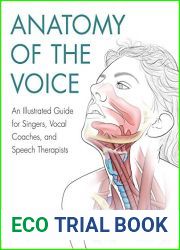 Anatomy of the Voice: An Illustrated Guide for Singers, Vocal Coaches, and Speech Therapists