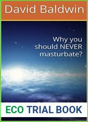 Why you should NEVER masturbate?: The biggest discovery in medical science uncovering the secrets, and how it is depleting human health and what are its devastating ripple-effects.