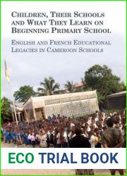 Children, Their Schools and What They Learn on Beginning Primary School: English and French Educational Legacies in Cameroon Schools