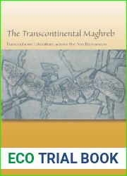 The Transcontinental Maghreb: Francophone Literature Across the Mediterranean