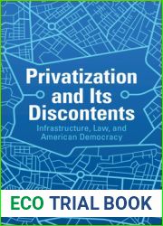 Privatization and Its Discontents: Infrastructure, Law, and American Democracy