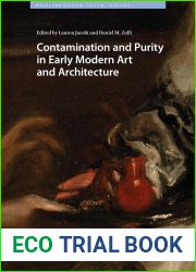 Contamination and Purity in Early Modern Art and Architecture (Visual and Material Culture, 1300-1700, 27)