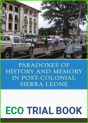 The Paradoxes of History and Memory in Post-Colonial Sierra Leone