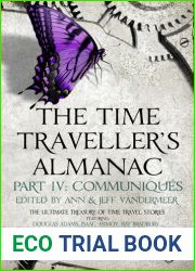 The Time Traveller|s Almanac Part IV - Communiques: A Treasury of Time Travel Fiction - Brought to You from the Future