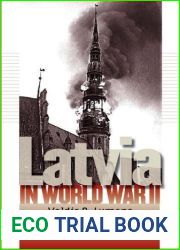Latvia in World War II (World War II: The Global, Human, and Ethical Dimension) by Valdis O. Lumans (2006-07-15)