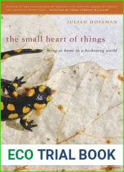 The small heart of things: being at home in a beckoning world (AWP Award Series in Creative Nonfiction)