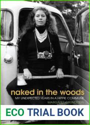 Naked in the Woods: My Unexpected Years in a Hippie Commune