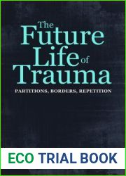 The Future Life of Trauma: Partitions, Borders, Repetition
