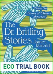 The Dr. Britling Stories: Stories of Crime and Detection Volume I (James Ronald Stories of Crime and Detection Book 1)