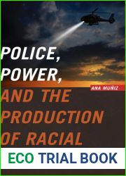 Police, Power, and the Production of Racial Boundaries (Critical Issues in Crime and Society)
