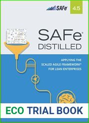 SAFe 4.5 Distilled: Applying the Scaled Agile Framework for Lean Enterprises