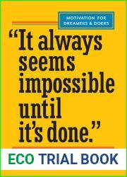 and quot;It Always Seems Impossible Until It|s Done. and quot;: Motivation for Dreamers and Doers