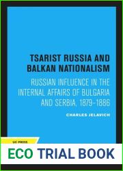 Tsarist Russia and Balkan Nationalism: Russian Influence in the Internal Affairs of Bulgaria and Serbia, 1879-1886