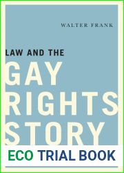 Law and the Gay Rights Story: The Long Search for Equal Justice in a Divided Democracy