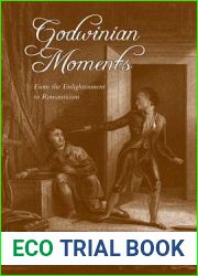 Godwinian Moments: From the Enlightenment to Romanticism (UCLA Clark Memorial Library Series)