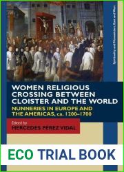 Women Religious Crossing between Cloister and the World: Nunneries in Europe and the Americas, ca. 1200-1700 (Spirituality and Monasticism, East and West)