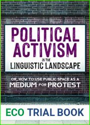 Political Activism in the Linguistic Landscape: Or, how to use Public Space as a Medium for Protest