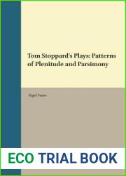 Tom Stoppard|s Plays: Patterns of Plenitude and Parsimony