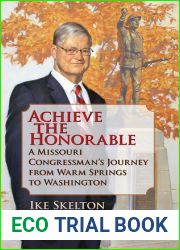 Achieve the Honorable: A Missouri Congressman|s Journey from Warm Springs to Washington