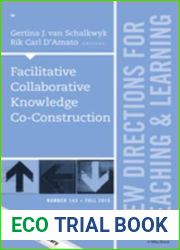 Facilitative Collaborative Knowledge Co-Construction: New Directions for Teaching and Learning, Number 143