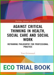 Against Critical Thinking in Health, Social Care and Social Work (Routledge Advances in Social Work)