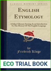 English Etymology: A Select Glossary Serving As an Introduction To The History Of The English Language (Classic Reprint) (German Edition)