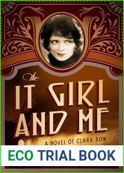 The It Girl and Me: A Novel of Clara Bow