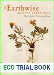 The Earthwise Herbal Repertory: The Definitive Practitioner|s Guide