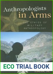 Anthropologists in Arms: The Ethics of Military Anthropology (Critical Issues in Anthropology)