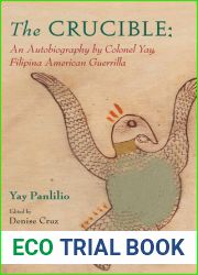 The Crucible: An Autobiography by Colonel Yay, Filipina American Guerrilla