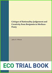 Critique of Rationality: Judgement and Creativity from Benjamin to Merleau-Ponty (Studies in Critical Social Sciences) (Studies in Critical Social Sciences, 99)