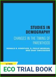 First Births in America: Changes in the Timing of Parenthood (Studies in Demography Book 2)