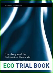 The Army and the Indonesian Genocide: Mechanics of Mass Murder (Rethinking Southeast Asia)