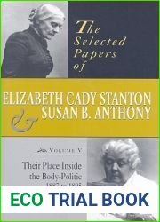 The Selected Papers of Elizabeth Cady Stanton and Susan B. Anthony: Their Place Inside the Body-Politic, 1887 to 1895 (Volume 5) (Selected Papers of Elizabeth Cady Staton and Susan B. Anthony)