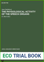 The physiological activity of the speech organs: An analysis of the speech-organs during the phonation of sung, spoken and whispered Czech vowels on … methods (Janua Linguarum. Series Maior, 64)