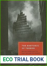 The Rhetoric of Terror: Reflections on 9 11 and the War on Terror