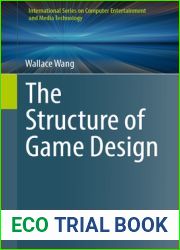 The Structure of Game Design (International Series on Computer, Entertainment and Media Technology)