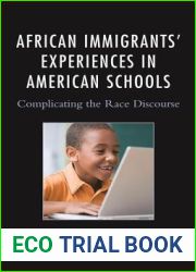 African Immigrants| Experiences in American Schools: Complicating the Race Discourse (Race and Education in the Twenty-First Century)