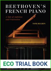 Beethoven|s French Piano: A Tale of Ambition and Frustration