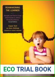 Re-Awakening the Learner: Principles and Tools to Create School Systems to Achieve Personalized Mastery