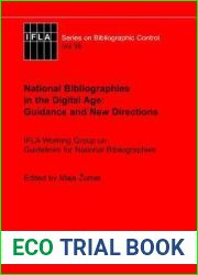 National Bibliographies in the Digital Age: Guidance and New Directions: IFLA Working Group on Guidelines for National Bibliographies (IFLA Series on Bibliographic Control, 39)