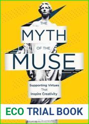 Myth of the Muse: Supporting Virtues That Inspire Creativity (Examine the Role of Creativity in Your Classroom)