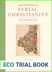 Invitation to Syriac Christianity: An Anthology