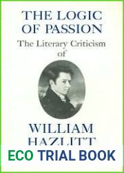 The Logic of Passion: The Literary Criticism of William Hazlitt