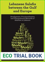 Lebanese Salafis between the Gulf and Europe: Development, Fractionalization and Transnational Networks of Salafism in Lebanon (Forum Publications)