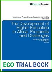 The Development of Higher Education in Africa: Prospects and Challenges (International Perspectives on Education and Society Book 21)