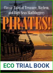 Pirates!: Classic Tales Of Treasure, Mayhem, And High Seas Skullduggery