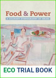 Food and Power: A Culinary Ethnography of Israel